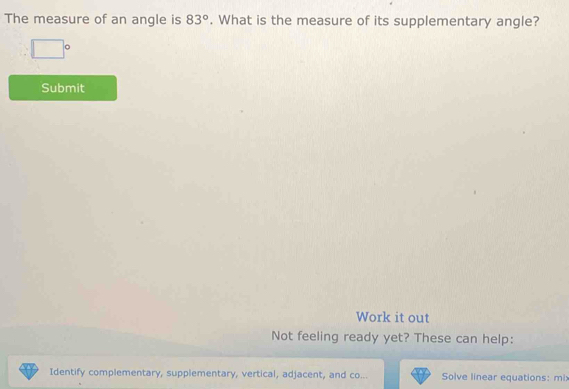 Solved: The measure of an angle is 83°. What is the measure of its ...