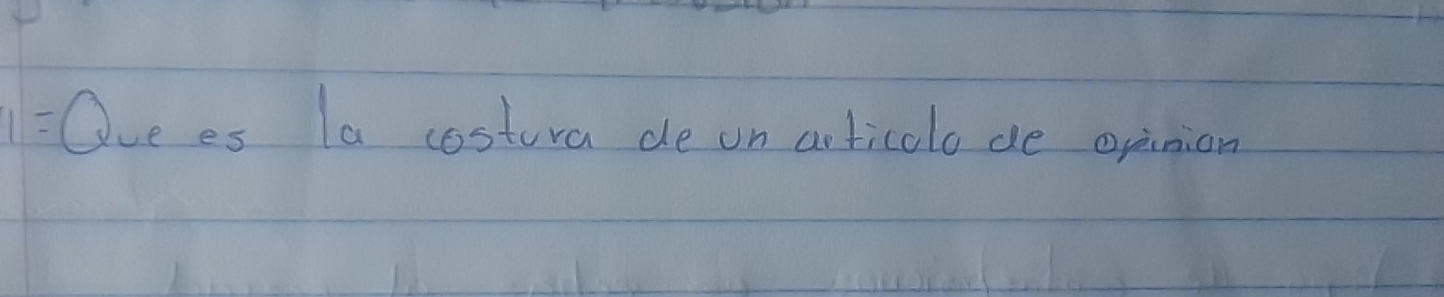 1= Ouees Ia costura de on articolo de opinion