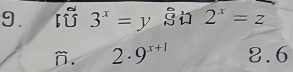 ǚ 3^x=y s 2^x=z
n. 2· 9^(x+1) 8. 6