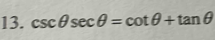 csc θ sec θ =cot θ +tan θ