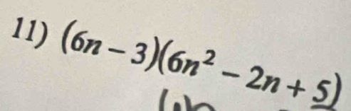 (6n-3)(6n^2-2n+5)