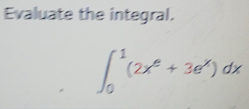 Evaluate the integral.
∈t _0^(1(2x^8)+3e^x)dx