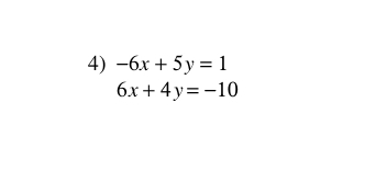 -6x+5y=1
6x+4y=-10