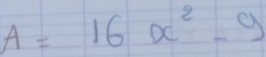 A=16x^2-9