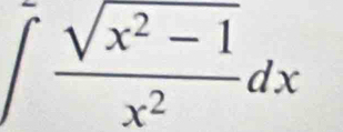 ∈t  (sqrt(x^2-1))/x^2 dx