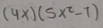 (4x)(5x^2-7)