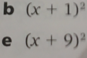 (x+1)^2
e (x+9)^2