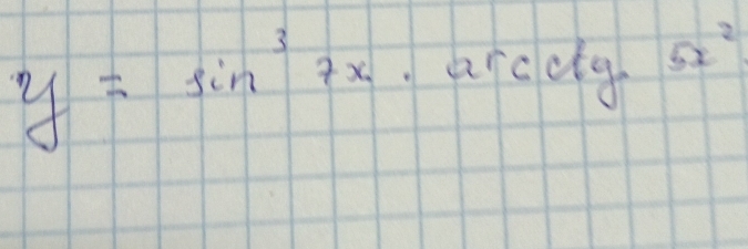 y=sin^37x arcd y5x^2