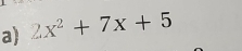 2x^2+7x+5