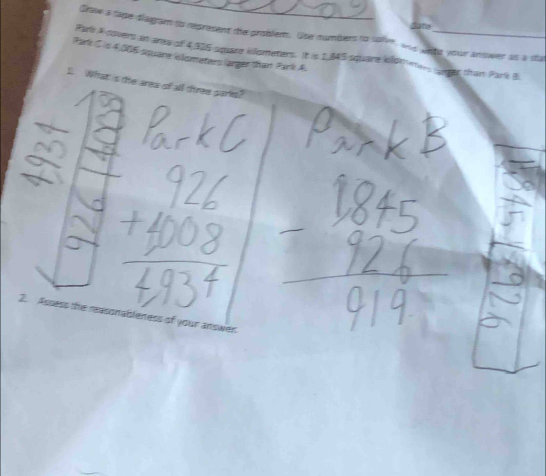 Jane 
thew a tape diagram to represent the problem. Use numbers to saive, and jate your answer as a sto 
Park A oovers an are of 4,925 square kilometers. It is 1,845 square klometers aner than Park B 
Park S is 4,006 square klometers larger than Park A. 
1. What is the area of all three parks? 
2. Assess the reasonableness of your answer.