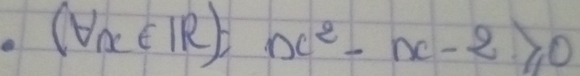 a (forall x∈ I∈ Rendpmatrix ∩ c^(2x)-x-2≥slant 0