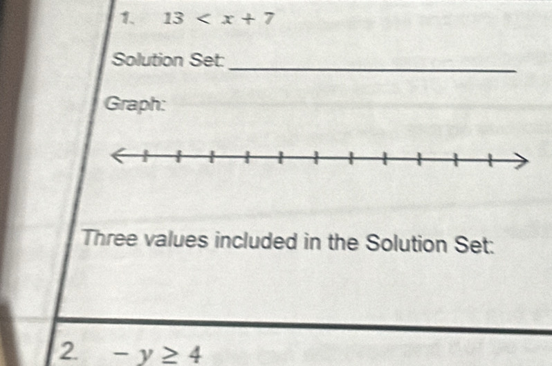 13
Solution Set: 
_ 
Graph: 
Three values included in the Solution Set: 
2. -y≥ 4