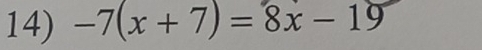 -7(x+7)=8x-19