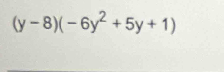 (y-8)(-6y^2+5y+1)