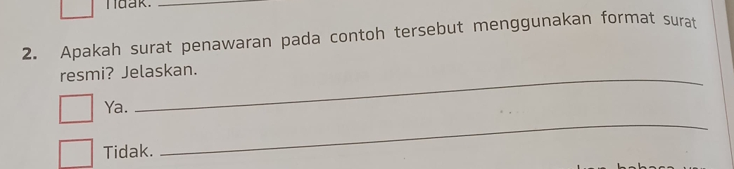 hdak._
2. Apakah surat penawaran pada contoh tersebut menggunakan format surat
resmi? Jelaskan.
Ya.
_
Tidak.
_