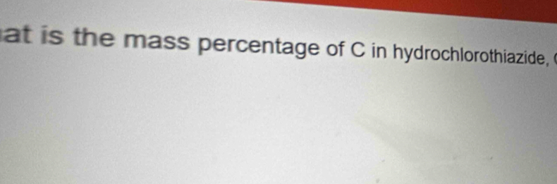 at is the mass percentage of C in hydrochlorothiazide,