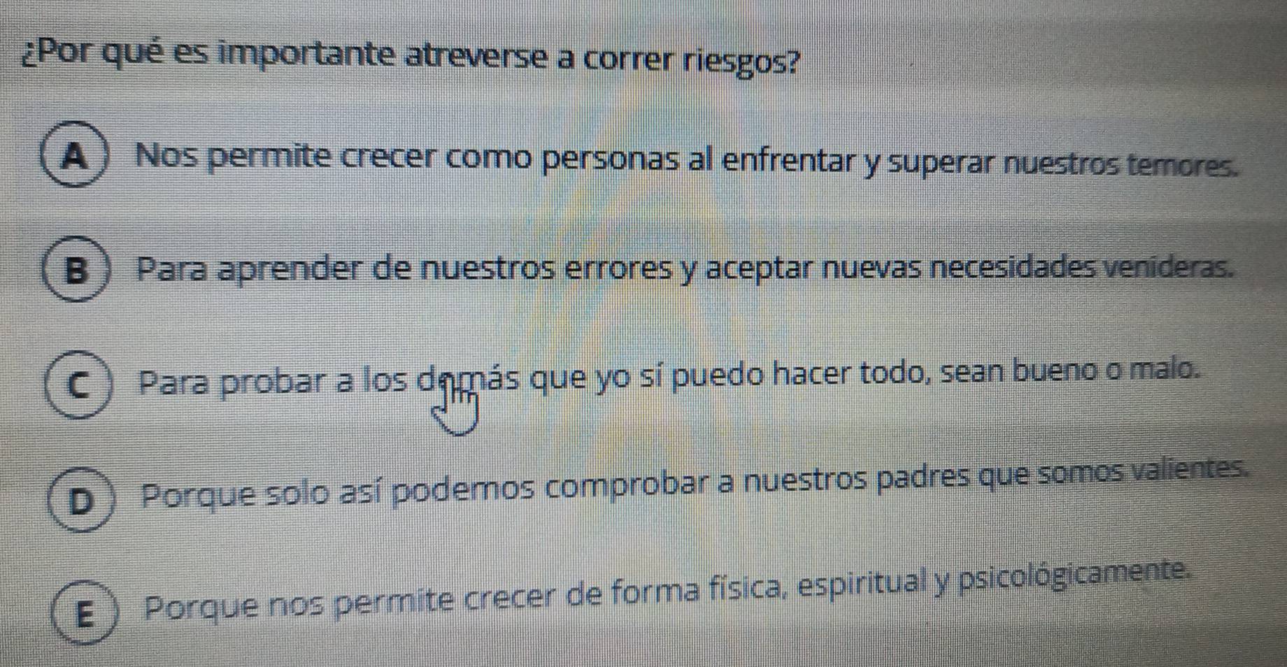 Resuelto:¿Por qué es importante atreverse a correr riesgos? A ) Nos ...
