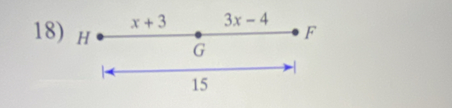 x+3 3x-4
F
18) H G
15