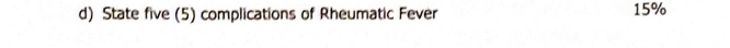 State five (5) complications of Rheumatic Fever 15%