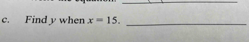 Find y when x=15. _