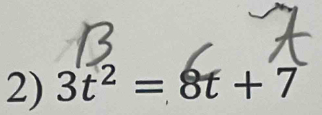 3t^2=8t+7