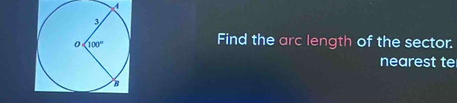 A
Find the arc length of the sector.
nearest te