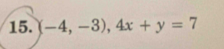 (-4,-3), 4x+y=7