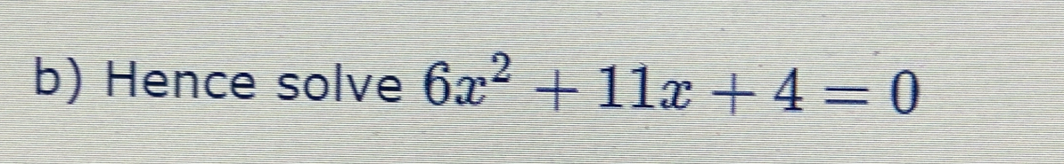 Hence solve 6x^2+11x+4=0