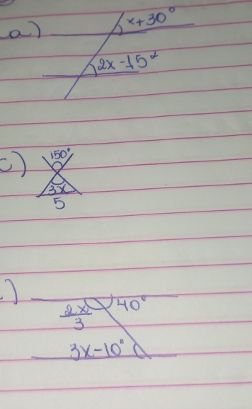 x+30°
2x-15^2
150°
3x
5
 2x/3  40°
3x-3x-10°