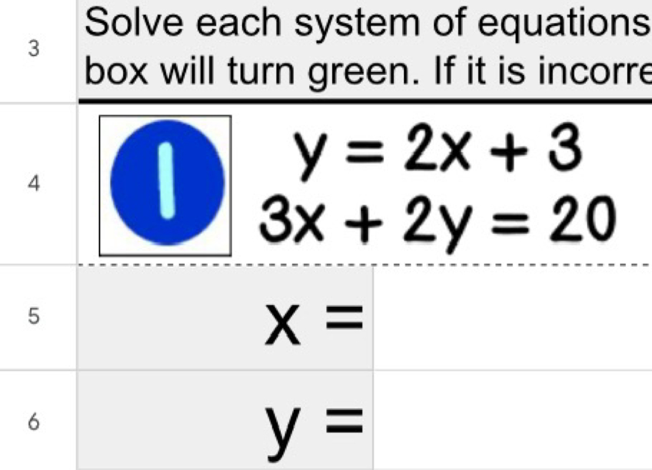 Solve each system of equations
3
box will turn green. If it is incorre