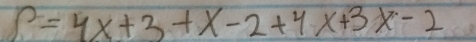 P=4x+3+x-2+4x+3x-2