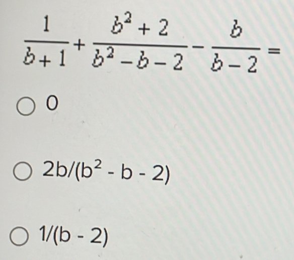 0
2b/(b^2-b-2)
1/(b-2)