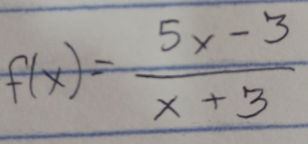 f(x)= (5x-3)/x+3 