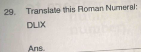 Translate this Roman Numeral: 
DLIX 
Ans.