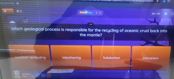 Strace Sheld 864 959 【 】
Which geological process is responsible for the recycling of oceanic crust back into
the mantle?
Seafloor spreading Weathering Subduction Volcanism