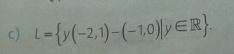 L= y(-2,1)-(-1,0)|y∈ R.