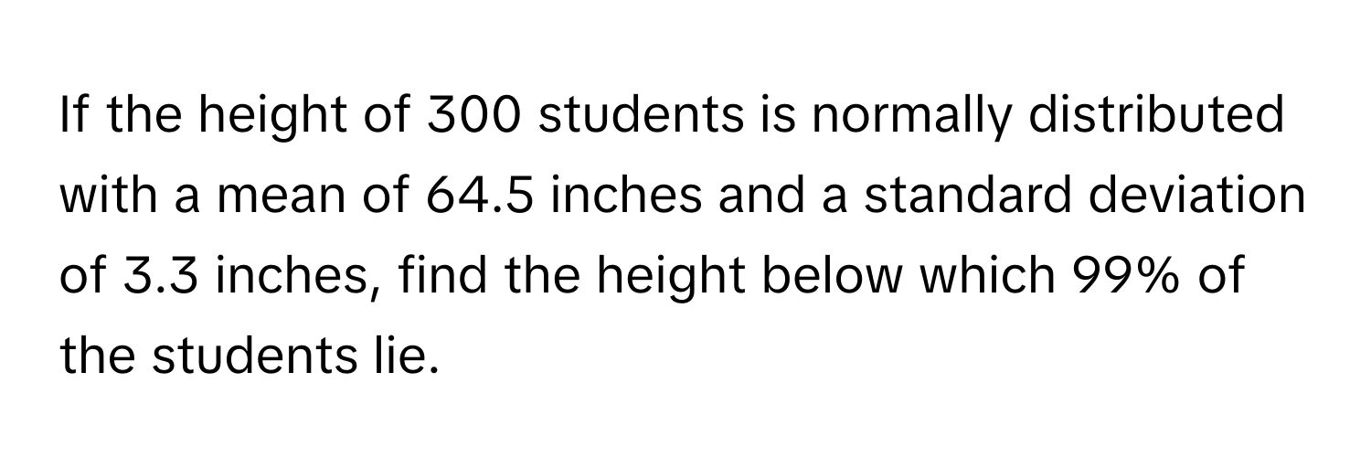 Solved: If the height of 300 students is normally distributed with a ...