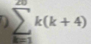 sumlimits _(k=1)^(20)k(k+4)