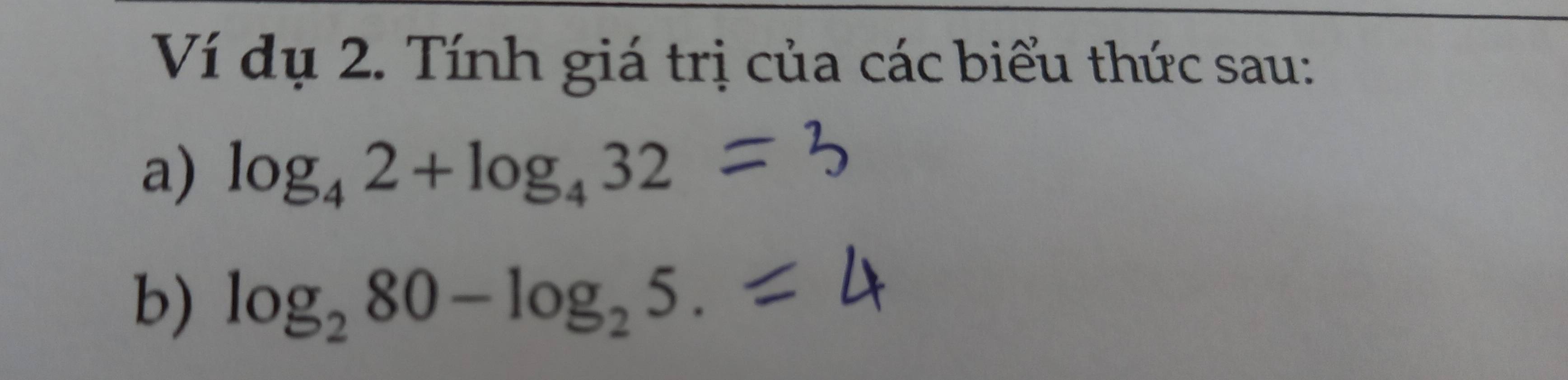 Ví dụ 2. Tính giá trị của các biểu thức sau: 
a) log _42+log _432
b) log _280-log _25.