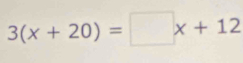 3(x+20)=□ x+12