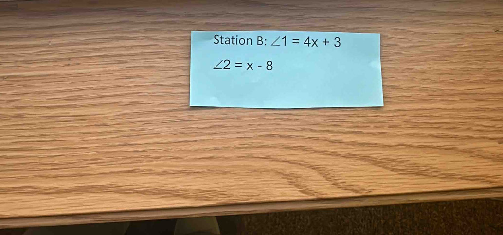 Station B: ∠ 1=4x+3
∠ 2=x-8