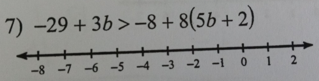 -29+3b>-8+8(5b+2)