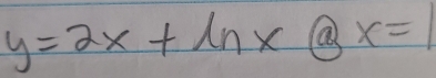 y=2x+ln xQx=1