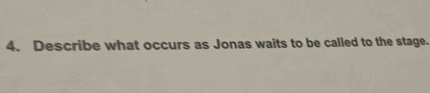 Describe what occurs as Jonas waits to be called to the stage.