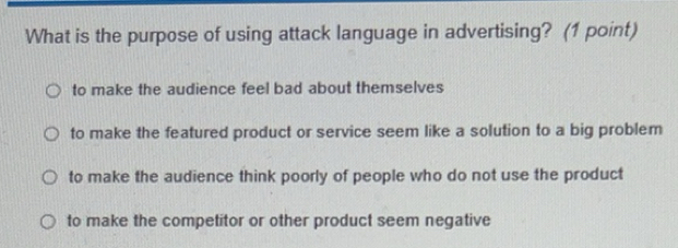 Solved: What is the purpose of using attack language in advertising? (1 ...