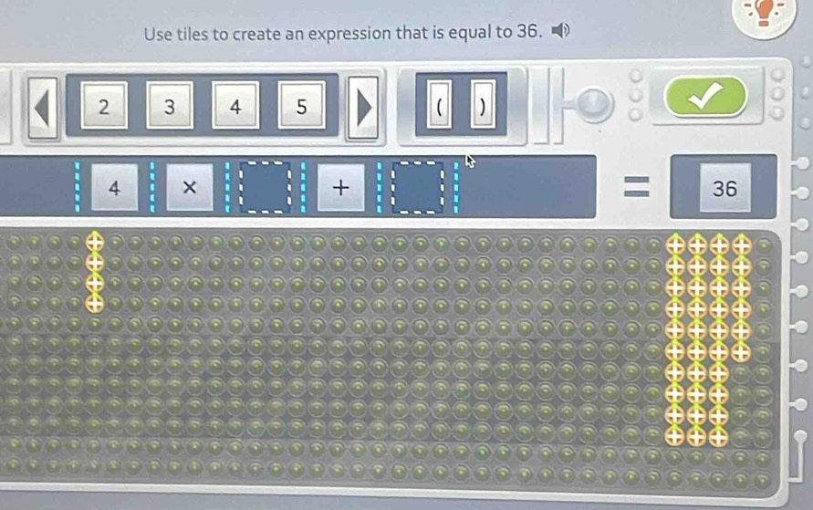 Use tiles to create an expression that is equal to 36.
2 3 4 5
4 × 
+