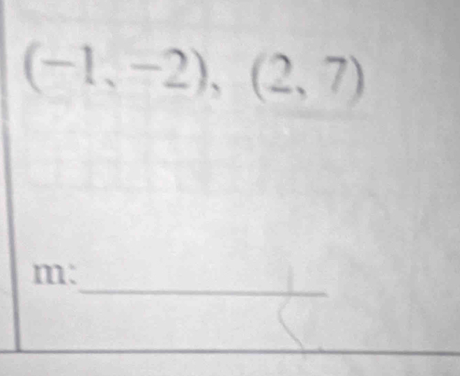 (-1,-2),(2,7)
_ 
m: 
_