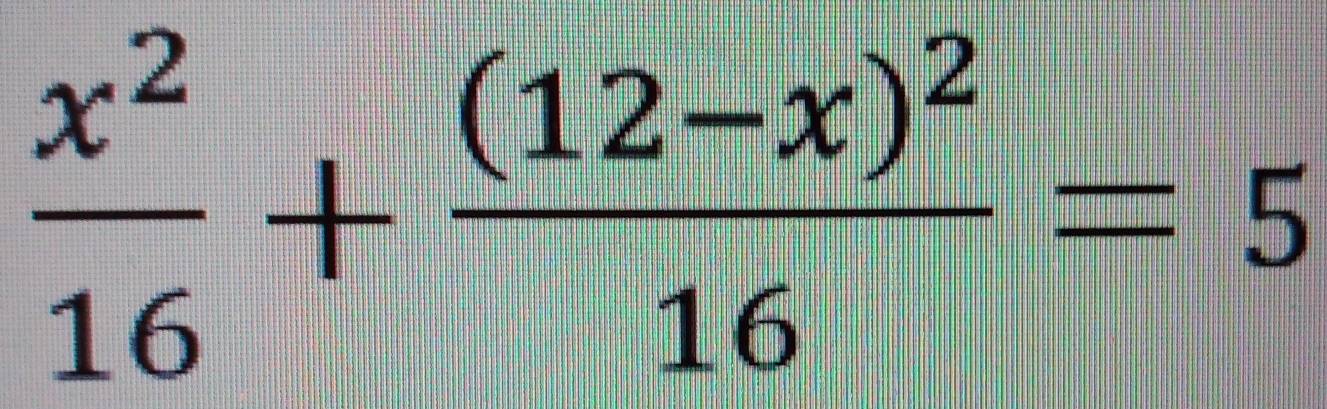  x^2/16 +frac (12-x)^216=5