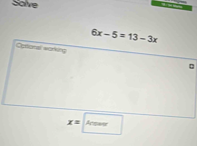 Salve
6x-5=13-3x
Opifonall working
x= Anwer