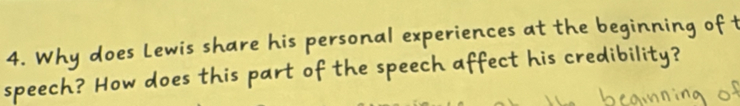 Why does Lewis share his personal experiences at the beginning off 
speech? How does this part of the speech affect his credbbility? 
beainning of